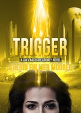 Trigger, A The Earthside Trilogy Novel