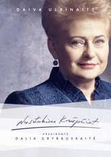 Nustokim krūpčiot. Prezidentė Dalia Grybauskaitė