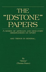 The Idstone Papers - A Series of Articles and Desultory Observations on Field Sports and Country Pastimes