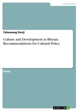 Culture and Development in Bhutan. Recommendations for Cultural Policy