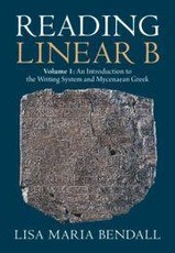 Reading Linear B: Volume 1, an Introduction to the Writing System and Mycenaean Greek