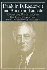 Franklin D.Roosevelt and Abraham Lincoln: Competing Perspectives on Two Great Presidencies