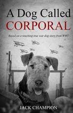 A Dog Called Corporal - Based on a Touching True War Dog Story from WW1