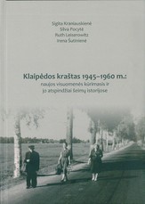 Klaipėdos kraštas 1945–1960 m.: naujos visuomenės kūrimasis ir jo atspindžiai šeimų istorijose