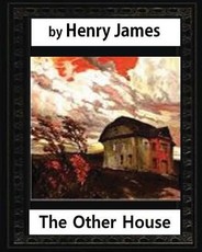 The Other House(1896), by Henry James (novel)