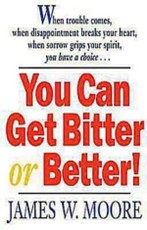 You Can Get Bitter or Better!