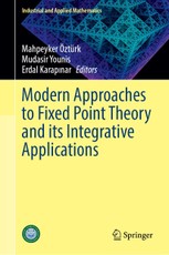 Modern Approaches to Fixed Point Theory and its Integrative Applications