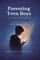 Parenting Teen Boys in Today's Challenging World