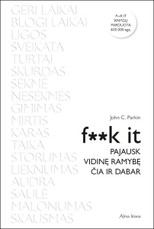 F**k it. Pajausk vidinę ramybę čia ir dabar