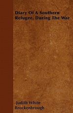 Diary Of A Southern Refugee, During The War