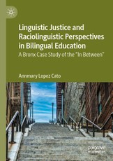 Linguistic Justice and Raciolinguistic Perspectives in Bilingual Education