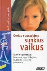 Geriau supraskime sunkius vaikus