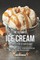 The Ultimate Ice Cream Recipes for Everyone