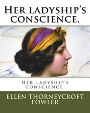Her ladyship's conscience.