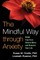 The Mindful Way Through Anxiety