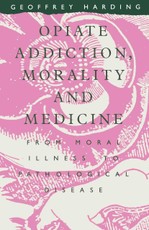 Opiate Addiction  Morality And Medicine