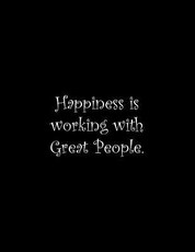 Happiness is working with Great People