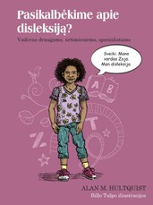 Pasikalbėkime apie disleksiją? Vadovas draugams, artimiesiems, specialistams