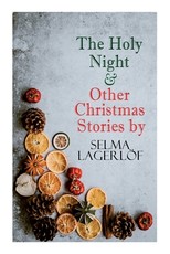 The Holy Night & Other Christmas Stories by Selma LagerlÃ¶f