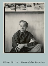 Minor White: Memorable Fancies