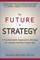 The Future of Strategy: A Transformative Approach to Strategy for a World That Won't Stand Still