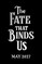 The Fate That Binds Us
