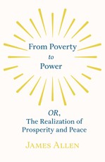 From Poverty to Power - OR, The Realization of Prosperity and Peace