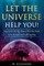 Let The Universe Help You!