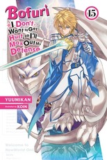 Bofuri: I Don't Want to Get Hurt, So I'll Max Out My Defense., Vol. 15 (Light Novel)
