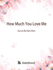 How Much You Love Me