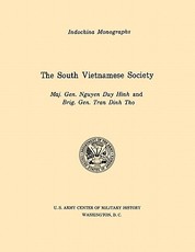 The South Vietnamese Society (U.S. Army Center for Military History Indochina Monograph series)