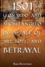 1501 Leonardo and Michelangelo in a Tale of Art, Love, and Betrayal