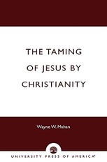 The Taming of Jesus by Christianity
