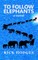 To Follow Elephants