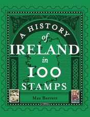 A History of Ireland in 100 Stamps
