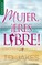 Mujer, Â¡Eres Libre!