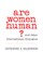 Are Women Human?