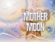 Mother Moon