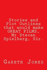 Stories and Plot Outlines that would make GREAT FILMS, Mr Steven Spielberg, Sir.