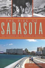 Rise of Sarasota: Ken Thompson and the Rebirth of Paradise