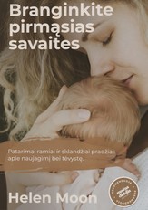 Branginkite pirmąsias savaites: sufleris ramiai ir sklandžiai pradžiai. Apie naujagimį bei tėvystę Branginkite pirmąsias savaites: sufleris ramiai ir sklandžiai pradžiai. Apie naujagimį bei tėvystę