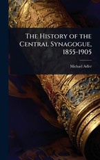 The History of the Central Synagogue, 1855-1905
