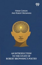 An Introduction To The Study Of Robert Browning's Poetry