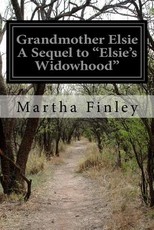 Grandmother Elsie A Sequel to "Elsie's Widowhood"