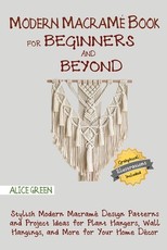 Modern MacramÃ© Book for Beginners and Beyond