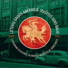 Lietuvių dainos Amerikoje, įrašytos Jono Balio (1949–1951). Lithuanian folksongs in America recorded by Jonas Balys (1949-1951)