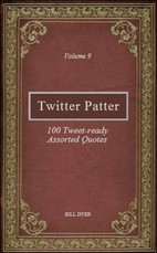 Twitter Patter: 100 Tweet-ready Assorted Quotes - Volume 9