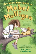 The Whole Wide World of Mabel Mulligan: A Graphic Novel