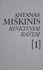 Rinktiniai raštai 1. Antanas Miškinis