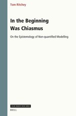 In the Beginning Was Chiasmus: On the Epistemology of Non-Quantified Modelling